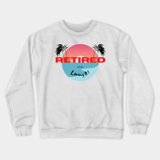 Retired and Loving It Yo'll Crewneck Sweatshirt